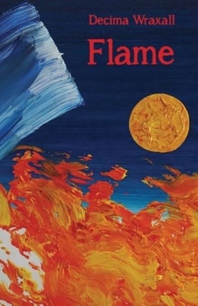 Cover for Decima Wraxall · Flame (Paperback Book) (2020)