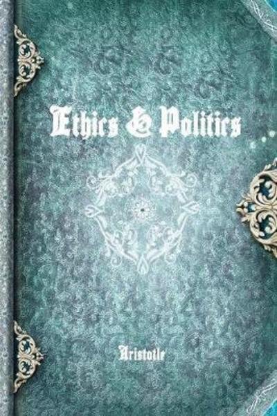 Cover for . Aristotle · Ethics &amp; Politics (Paperback Bog) (2017)
