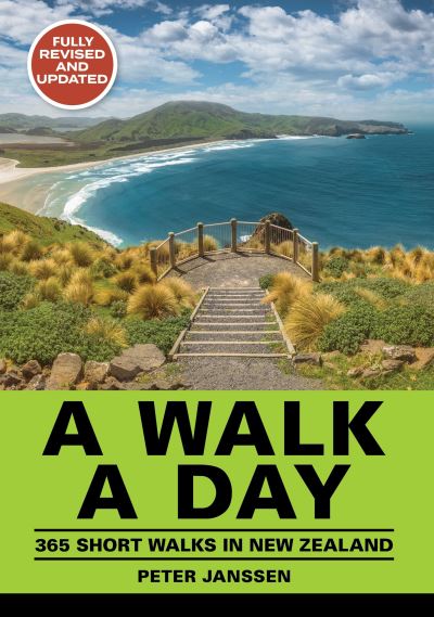 A Walk A Day: 365 Short Walks in New Zealand - Peter Janssen - Books - Upstart Press Ltd - 9781776940318 - March 28, 2024