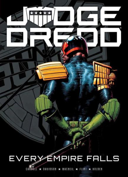 Judge Dredd: Every Empire Falls - Judge Dredd - Michael Carroll - Książki - Rebellion - 9781781085318 - 1 lutego 2017