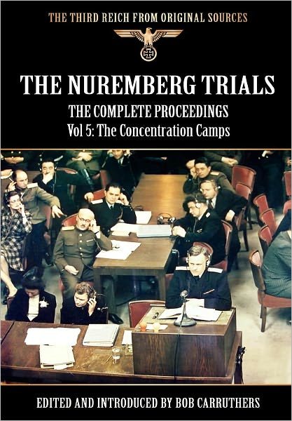 Cover for Bob Carruthers · The Nuremberg Trials - The Complete Proceedings Vol 5: The Concentration Camps (Hardcover bog) (2012)