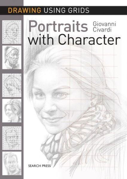 Drawing Using Grids: Portraits with Character - Drawing Using Grids - Giovanni Civardi - Bücher - Search Press Ltd - 9781782215318 - 12. Februar 2018