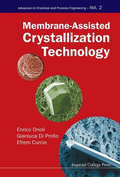 Cover for Drioli, Enrico (Univ Of Calabria, Italy) · Membrane-assisted Crystallization Technology - Advances in Chemical and Process Engineering (Innbunden bok) (2015)