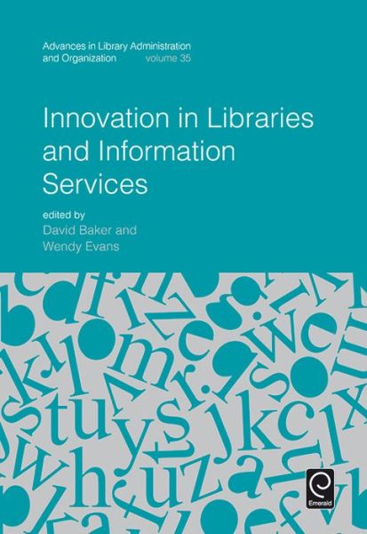 Cover for David Baker · Innovation in Libraries and Information Services - Advances in Library Administration and Organization (Hardcover Book) (2016)