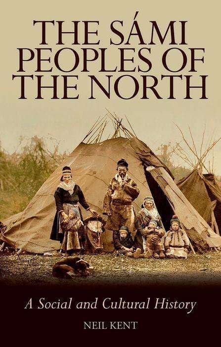 Cover for Neil Kent · The Sami Peoples of the North: A Social and Cultural History (Pocketbok) (2018)