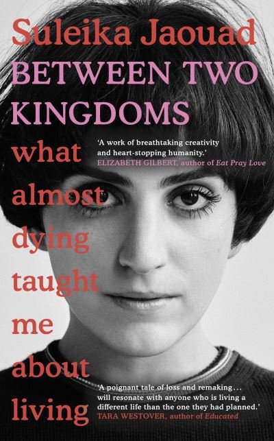 Cover for Suleika Jaouad · Between Two Kingdoms: What almost dying taught me about living (Hardcover Book) (2021)