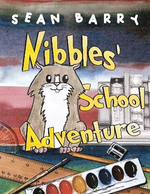 Nibbles' School Adventure - Sean Barry - Bücher - Pegasus Elliot Mackenzie Publishers - 9781787885318 - 29. Mai 2025