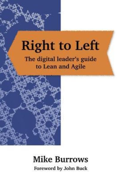 Cover for Mike Burrows · Right to Left: The digital leader's guide to Lean and Agile (Paperback Book) (2019)