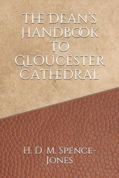 Cover for H D M Spence-Jones · The Dean's Handbook to Gloucester Cathedral (Paperback Book) (2018)