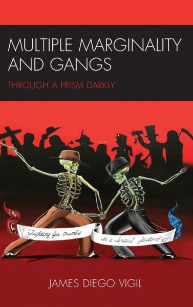 Cover for Vigil, James Diego, Ph.D., professor of crimi · Multiple Marginality and Gangs: Through a Prism Darkly (Hardcover Book) (2020)