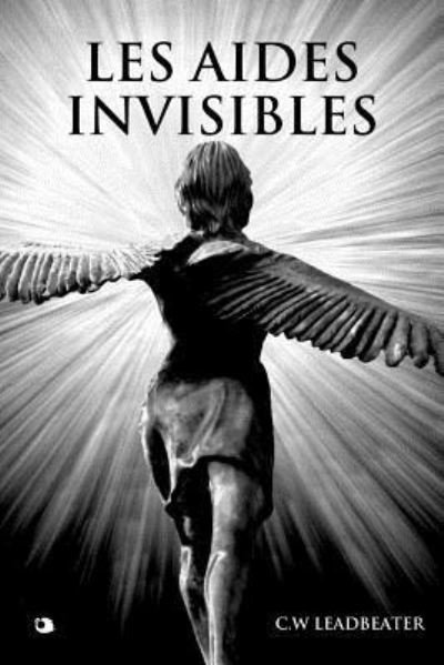 Cover for C W Leadbeater · Les Aides Invisibles (Paperback Book) (2019)