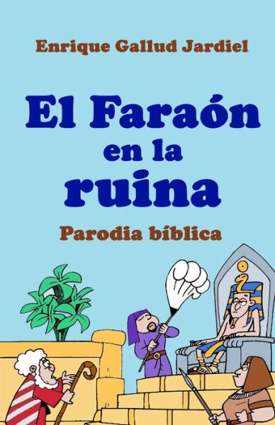 El Fara n en la ruina - Enrique Gallud Jardiel - Książki - Independently Published - 9781794278318 - 17 stycznia 2019