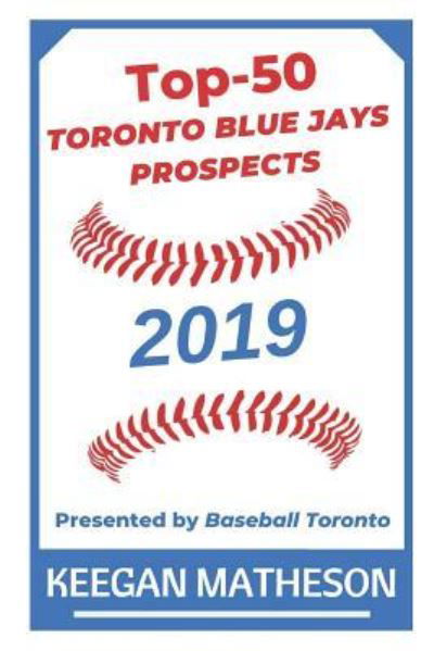 Cover for Keegan Matheson · Top-50 Toronto Blue Jays Prospects, 2019 (Pocketbok) (2019)