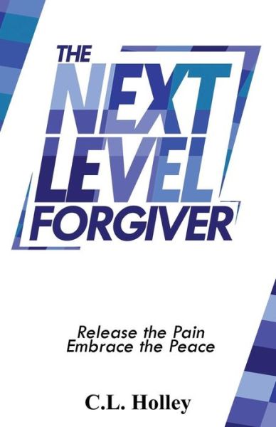 Cover for C L Holley · The Next Level Forgiver (Paperback Book) (2019)