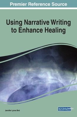 Cover for Jennifer Lynne Bird · Using Narrative Writing to Enhance Healing (Hardcover Book) (2019)