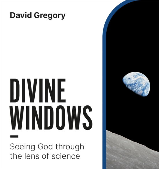 Cover for David Gregory · Divine Windows: Seeing God through the lens of science (Taschenbuch) (2025)