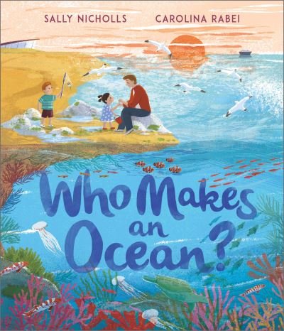 Cover for Sally Nicholls · Who Makes an Ocean? - Who Makes... (Taschenbuch) (2024)