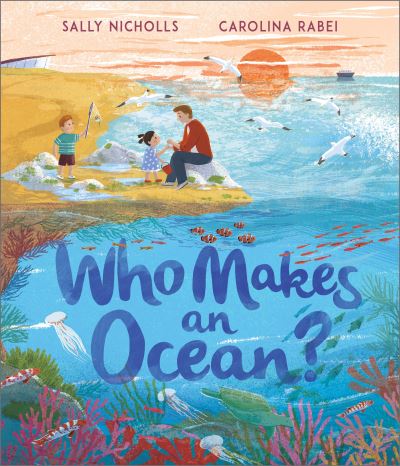 Who Makes an Ocean? - Who Makes... - Sally Nicholls - Bøger - Andersen Press Ltd - 9781839131318 - 6. juni 2024