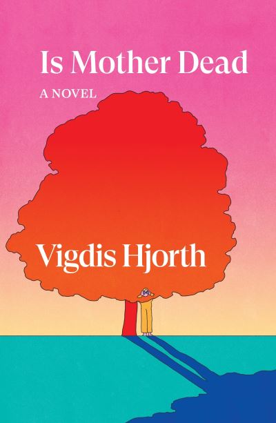 Cover for Vigdis Hjorth · Is Mother Dead - Verso Fiction (Hardcover Book) (2022)