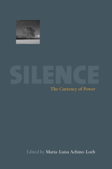 Cover for Maria-luisa Achino-loeb · Silence: The Currency Of Power (Paperback Book) (2005)