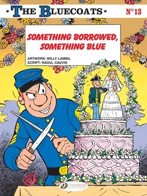 Cover for Raoul Cauvin · The Bluecoats Vol. 13: Something Borrowed, Something Blue (Paperback Book) (2020)