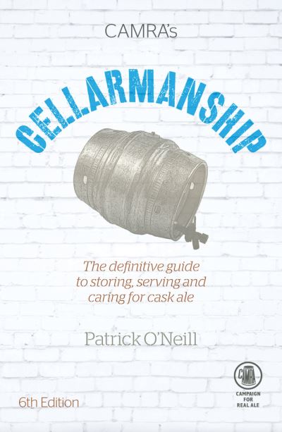 Cellarmanship (sixth edition) - The definitive guide to storing  serving and caring for cask ale - Patrick O'Neill - Other - CAMRA Books - 9781852493318 - April 1, 2016