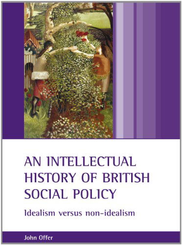 Cover for John Offer · An intellectual history of British social policy: Idealism versus non-idealism (Paperback Book) (2006)