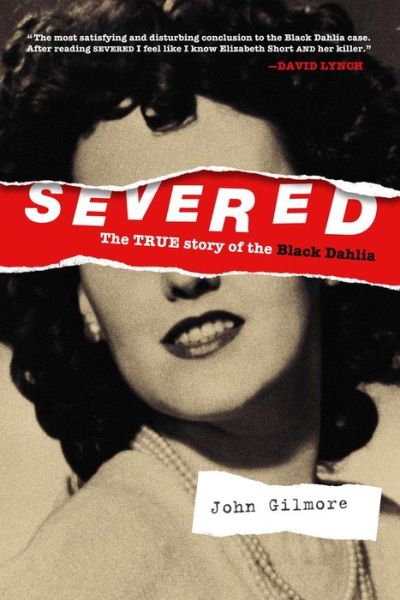 Cover for John Gilmore · Severed: The True Story of the Black Dahlia: New Edition (Taschenbuch) [3rd edition] (2022)