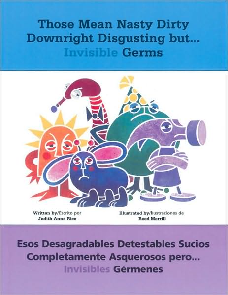 Cover for Judith Rice · Those Mean Nasty Dirty Downright Disgusting but . . . Invisible Germs / Esos desagradables detestables sucios completamente asquerosos pero . . . invisibles germenes (Paperback Book) (1997)