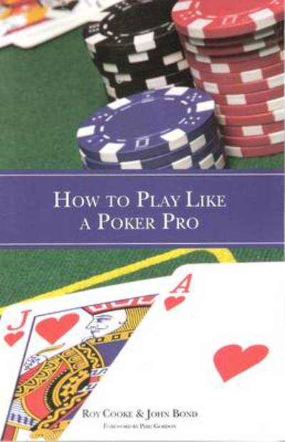 Cover for Roy Cooke · How To Play Like A Poker Pro (Pocketbok) (2009)