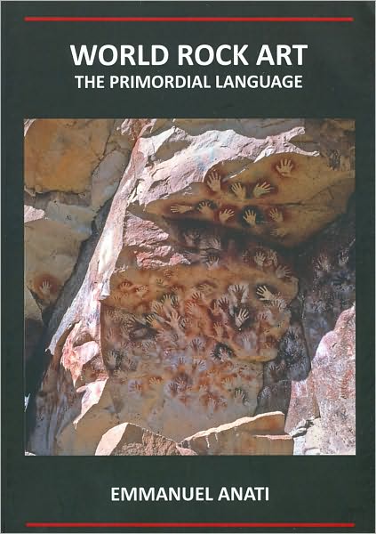 Cover for Emmanuel Anati · World Rock Art: The Primordial Language: Third Revised and updated edition (Paperback Book) [3rd Revised and Updated edition] (2010)