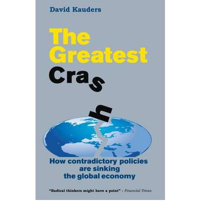 Cover for David Kauders · The Greatest Crash: How contradictory policies are sinking the global economy (Paperback Book) (2011)