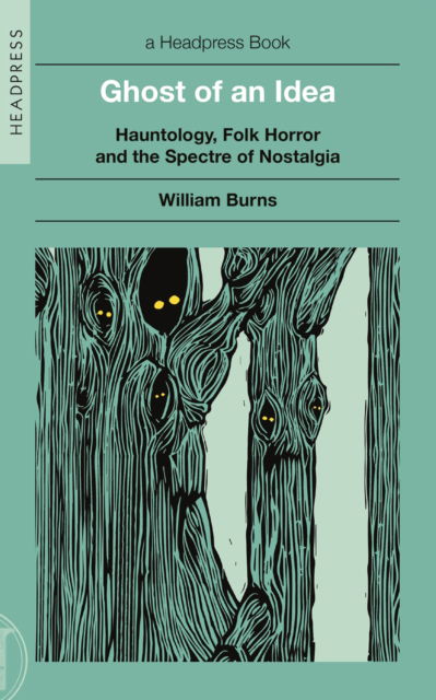 Cover for William Burns · Ghost of an Idea: Hauntology, Folk Horror, and the Spectre of Nostalgia (Paperback Book) (2025)