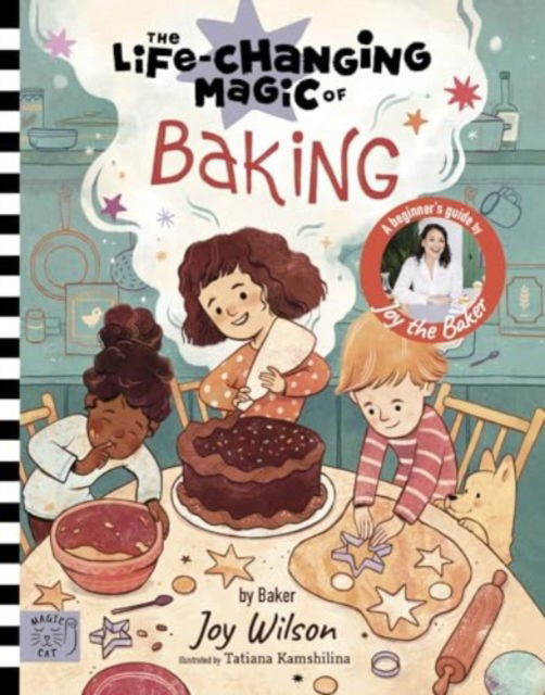 The Life Changing Magic of Baking: A Beginner's Guide by baker Joy Wilson - Life Changing Magic - Joy Wilson - Kirjat - Magic Cat Publishing - 9781915569318 - tiistai 24. syyskuuta 2024