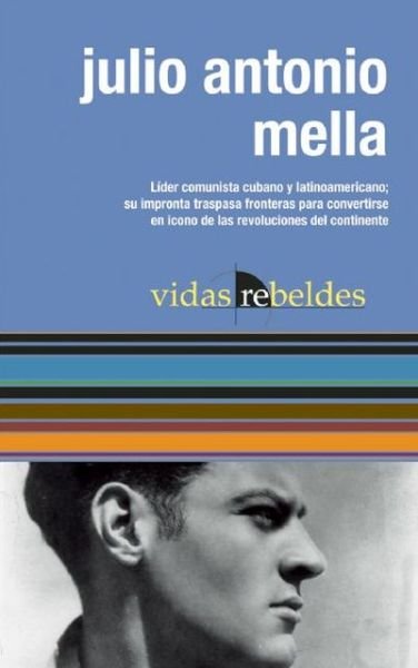 Julio Antonio Mella (Vidas Rebeldes) (Spanish Edition) - Julio Antonio Mella - Books - Ocean Sur - 9781921438318 - June 1, 2010