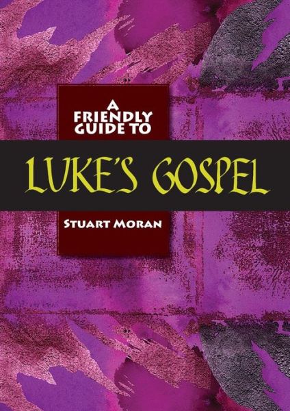 Cover for Stuart Moran · Friendly Guide to Luke's Gospel (Paperback Book) (2012)