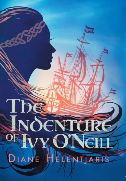 Cover for Diane Helentjaris · The Indenture of Ivy O'Neill (Hardcover Book) (2022)