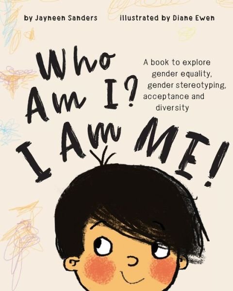 Cover for Jayneen Sanders · Who Am I? I Am Me!: A book to explore gender equality, gender stereotyping, acceptance and diversity (Paperback Book) (2018)