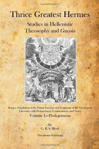 Cover for G.r.s. Mead · Thrice Greatest Hermes: Studies in Hellenistic Theosophy and Gnosis (Paperback Book) (2010)