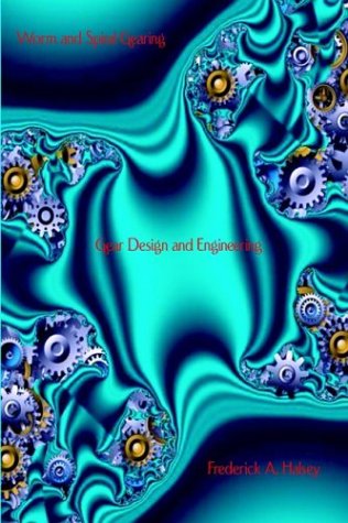 Cover for Frederick A. Halsey · Worm and Spiral Gearing - Gear Design and Engineering (Hardcover Book) (2003)