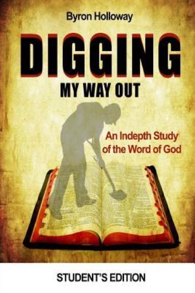 Cover for Byron Holloway · Digging My Way Out Student Edition (Paperback Book) (2017)