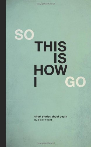 Cover for Colin Wright · So This is How I Go (Paperback Bog) (2013)