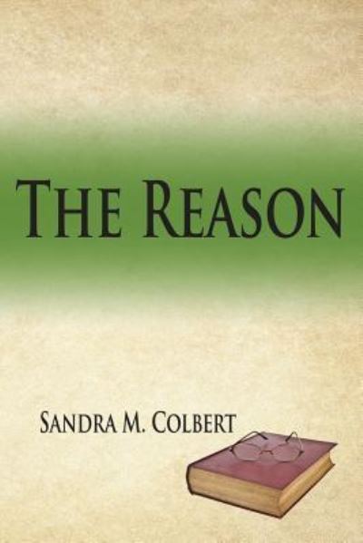 Cover for Sandra M Colbert · The Reason (Paperback Book) (2016)