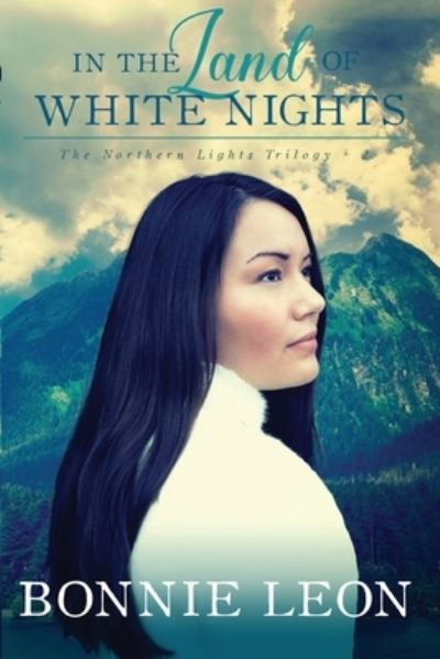 In the Land of White Nights - Northern Lights - Bonnie Leon - Livros - Whitefire Publishing - 9781941720318 - 5 de agosto de 2016