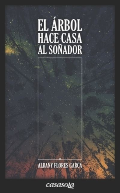 Cover for Albany Flores Garca · El arbol hace casa al sonador (Paperback Book) (2019)