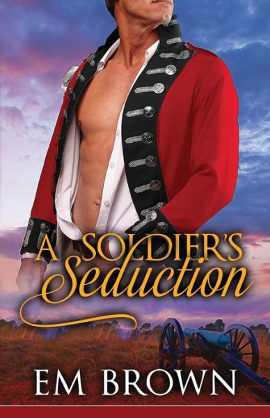 Cover for Em Brown · A Soldier's Seduction (Pocketbok) (2017)