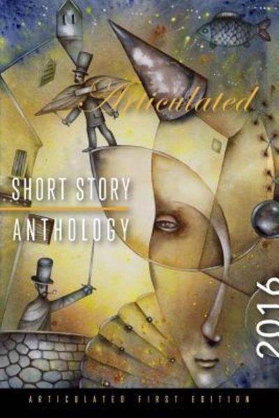 Articulated Short Story Anthology 2016 - Multiple Authors - Książki - Tayen Lane Publishing - 9781944505318 - 1 czerwca 2016