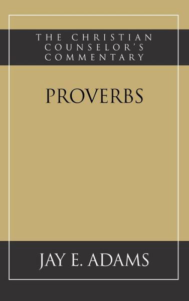 Proverbs - Jay E Adams - Książki - Institute for Nouthetic Studies - 9781949737318 - 1 grudnia 2020