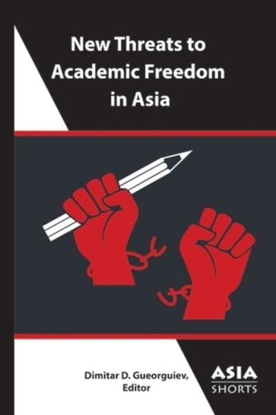 New Threats to Academic Freedom in Asia - Dimitar Gueorguiev - Books - Association for Asian Studies - 9781952636318 - January 3, 2023