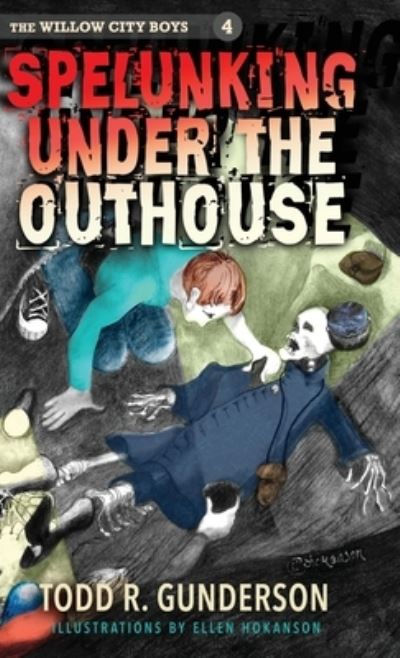 Spelunking under the Outhouse - Todd Gunderson - Books - Brand Publishing, W. - 9781956906318 - August 23, 2022